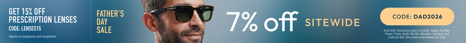 Fathers Day Sale - 7% Off sitewide or 15% Off prescription lenses