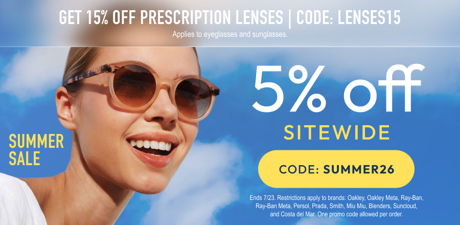 Summer Sale - 5% Off sitewide or 15% Off prescription lenses